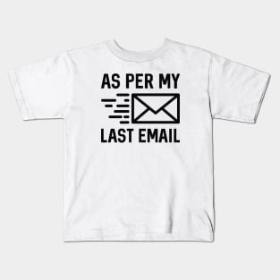 As Per My Last Email Kids T-Shirt